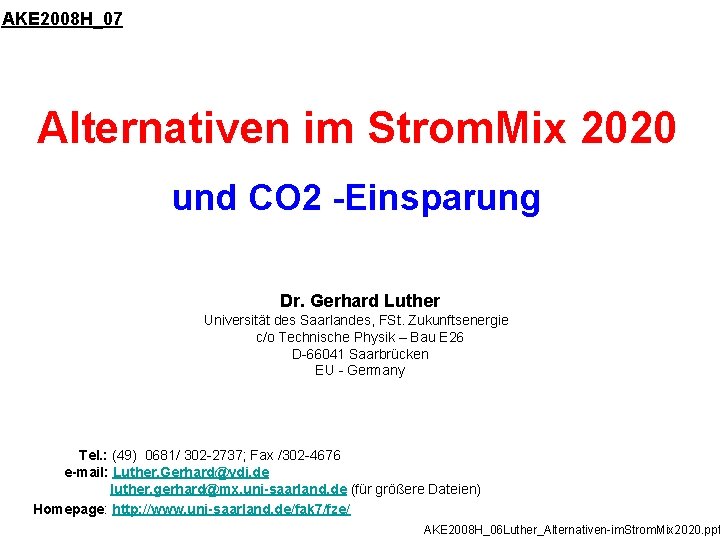 AKE 2008 H_07 Alternativen im Strom. Mix 2020 und CO 2 -Einsparung Dr. Gerhard