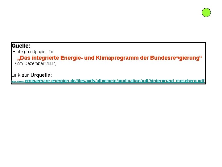 Quelle: Hintergrundpapier für „Das integrierte Energie- und Klimaprogramm der Bundesre¬gierung“ vom Dezember 2007, Link