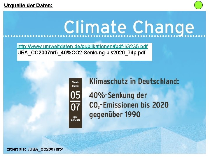 Urquelle der Daten: http: //www. umweltdaten. de/publikationen/fpdf-l/3235. pdf UBA_CC 2007 nr 5_40%CO 2 -Senkung-bis