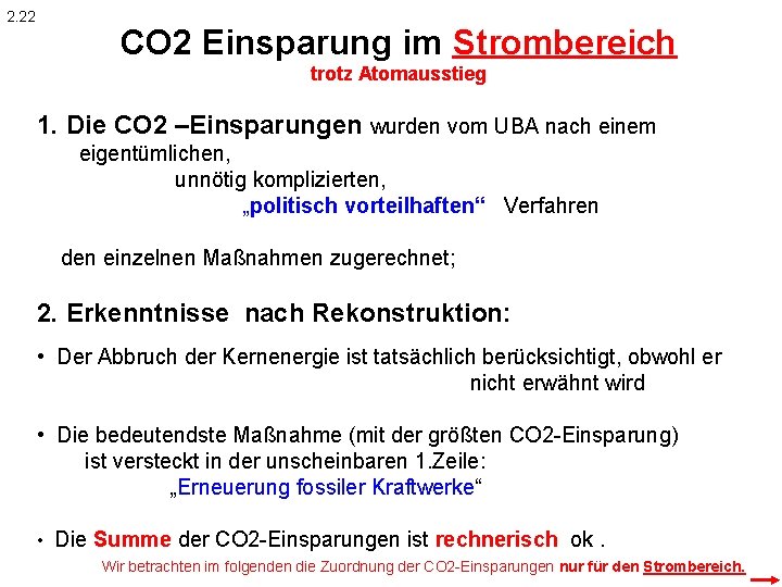 2. 22 CO 2 Einsparung im Strombereich trotz Atomausstieg 1. Die CO 2 –Einsparungen