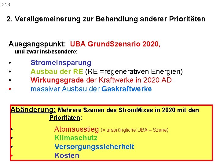 2. 23 2. Verallgemeinerung zur Behandlung anderer Prioritäten Ausgangspunkt: UBA Grund. Szenario 2020, und