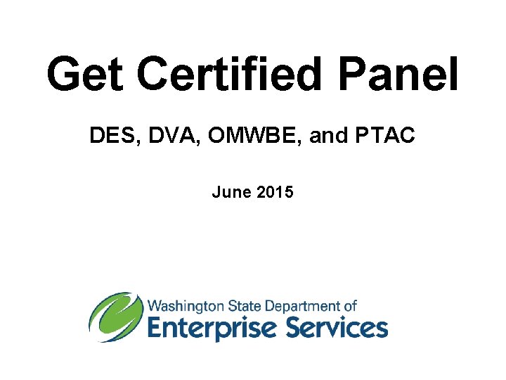 Get Certified Panel DES, DVA, OMWBE, and PTAC June 2015 