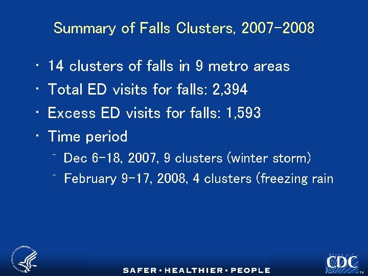 Summary of Falls Clusters, 2007 -2008 • • 14 clusters of falls in 9