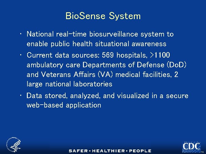 Bio. Sense System • National real-time biosurveillance system to enable public health situational awareness