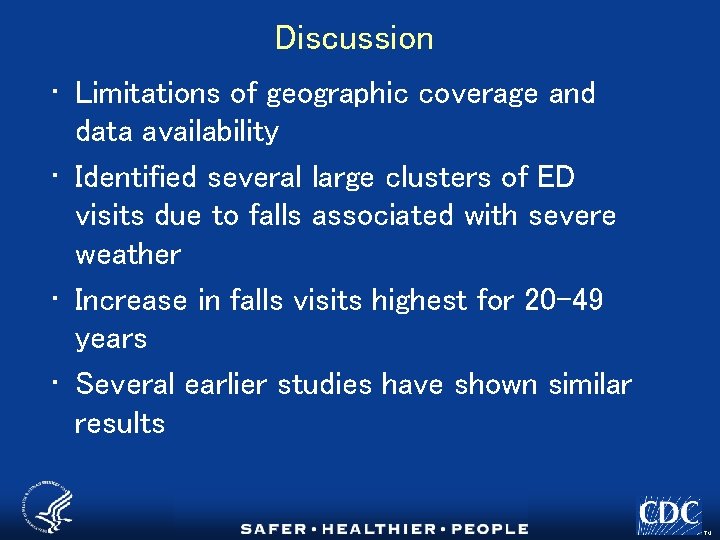 Discussion • Limitations of geographic coverage and data availability • Identified several large clusters