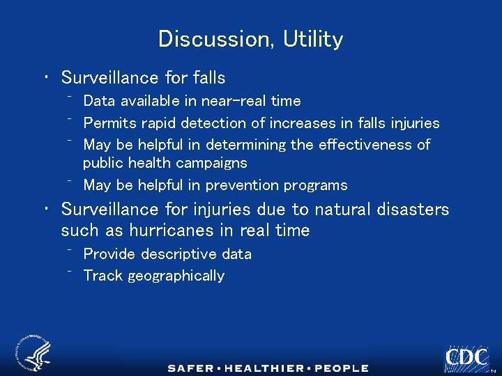 Discussion, Utility • Surveillance for falls ⁻ Data available in near-real time ⁻ Permits