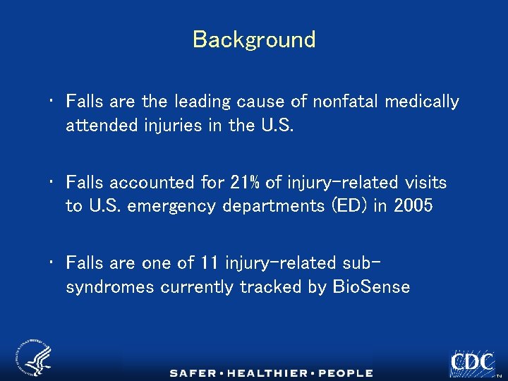 Background • Falls are the leading cause of nonfatal medically attended injuries in the