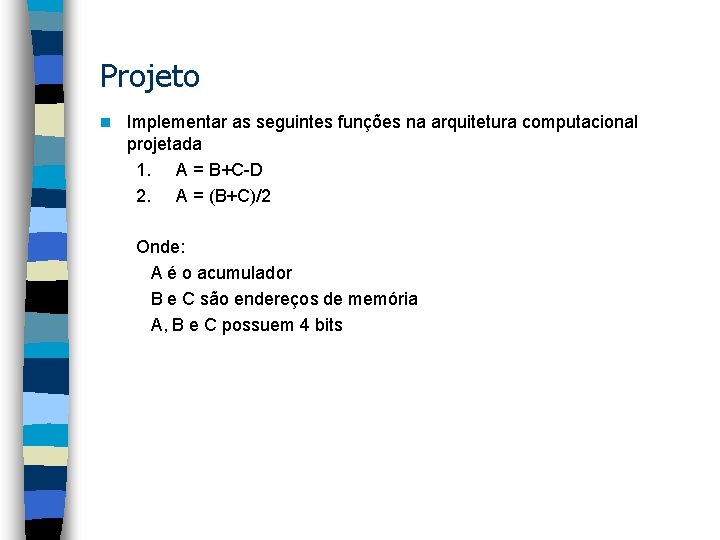 Projeto n Implementar as seguintes funções na arquitetura computacional projetada 1. A = B+C-D