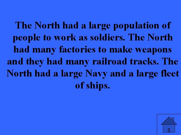 The North had a large population of people to work as soldiers. The North