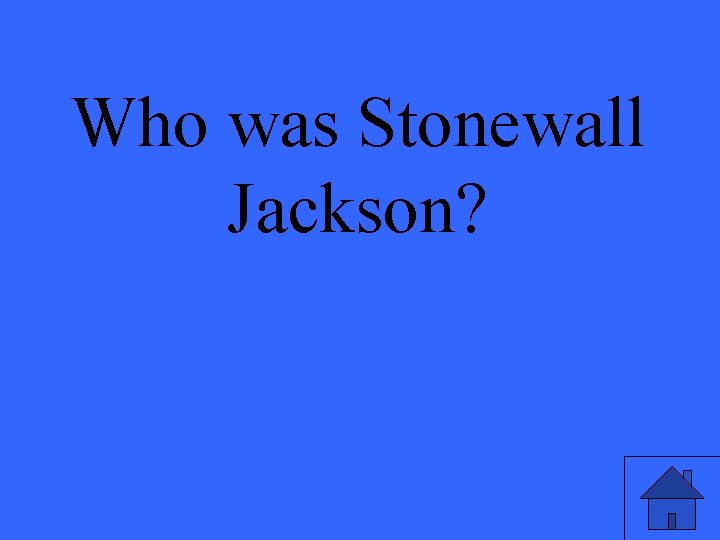 Who was Stonewall Jackson? 