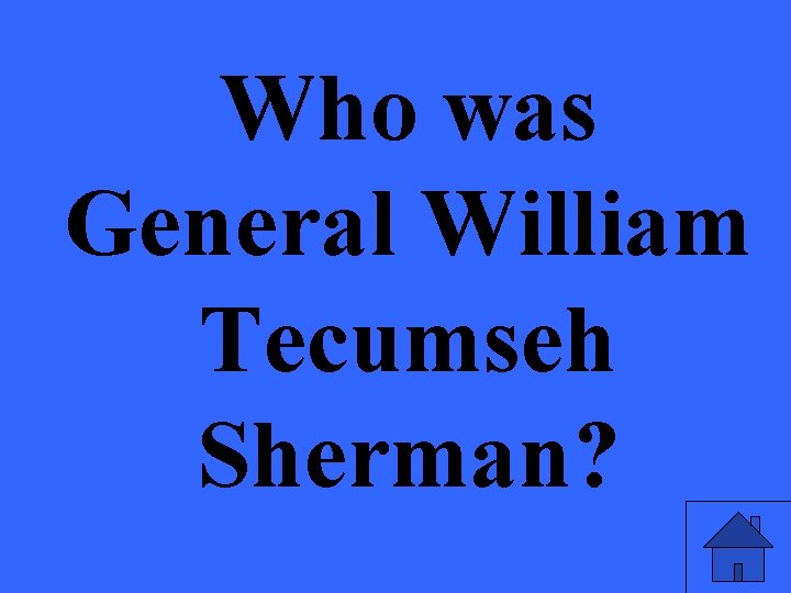 Who was General William Tecumseh Sherman? 