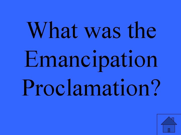 What was the Emancipation Proclamation? 