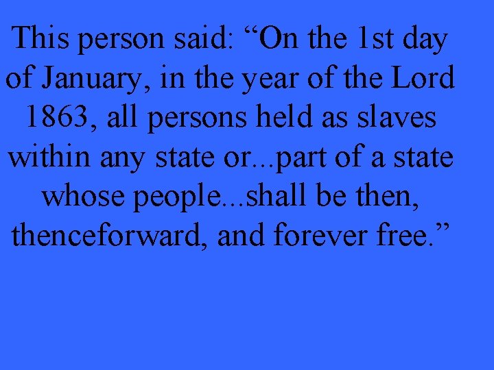 This person said: “On the 1 st day of January, in the year of