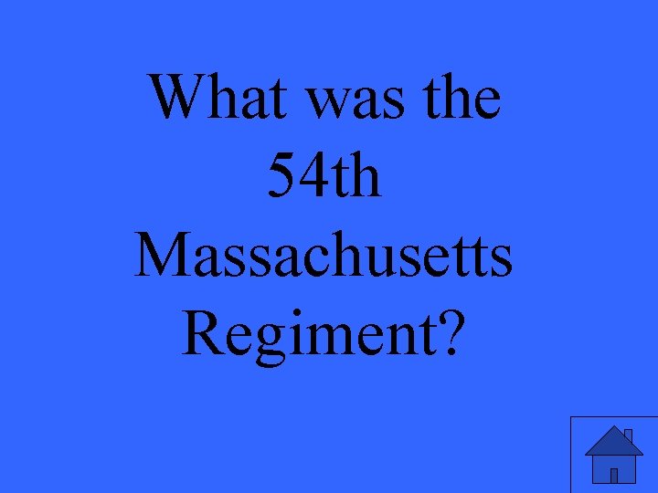What was the 54 th Massachusetts Regiment? 