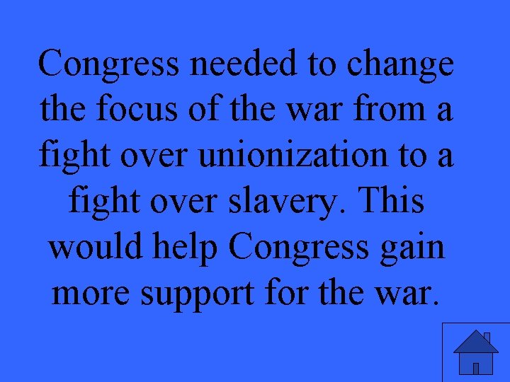 Congress needed to change the focus of the war from a fight over unionization