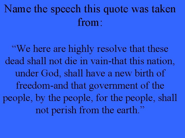 Name the speech this quote was taken from: “We here are highly resolve that