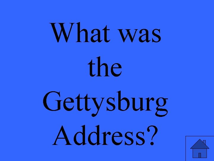 What was the Gettysburg Address? 