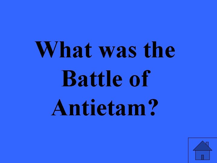 What was the Battle of Antietam? 