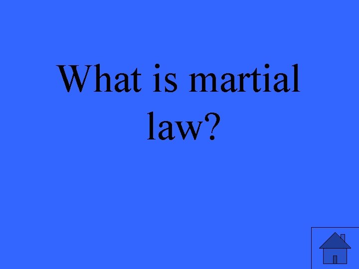 What is martial law? 