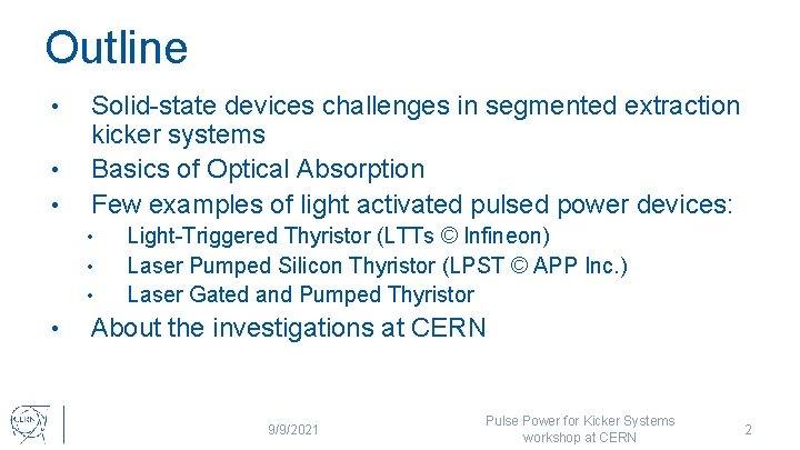 Outline • • • Solid-state devices challenges in segmented extraction kicker systems Basics of