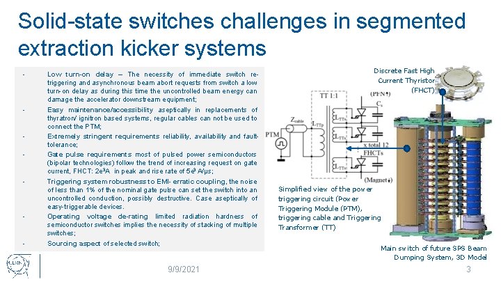 Solid-state switches challenges in segmented extraction kicker systems • • Low turn-on delay –