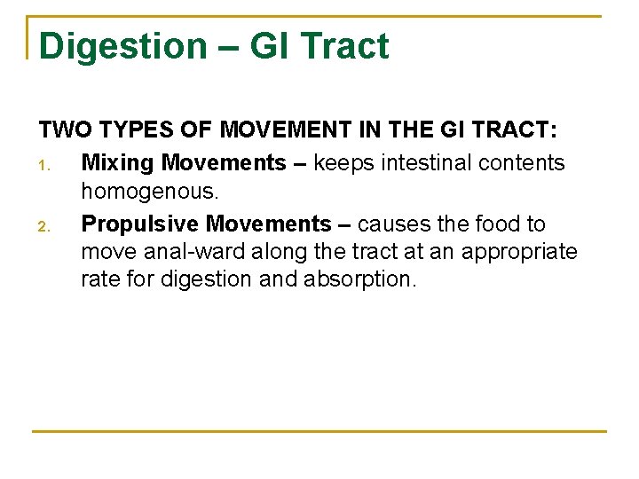 Digestion – GI Tract TWO TYPES OF MOVEMENT IN THE GI TRACT: 1. Mixing