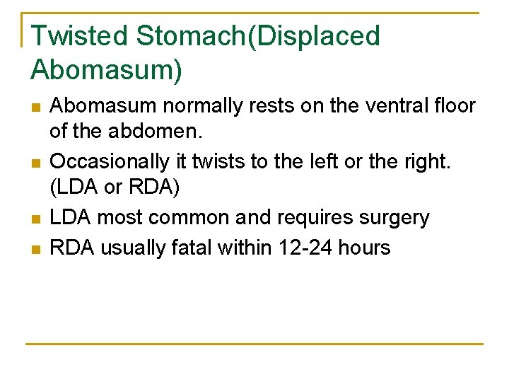 Twisted Stomach(Displaced Abomasum) n n Abomasum normally rests on the ventral floor of the