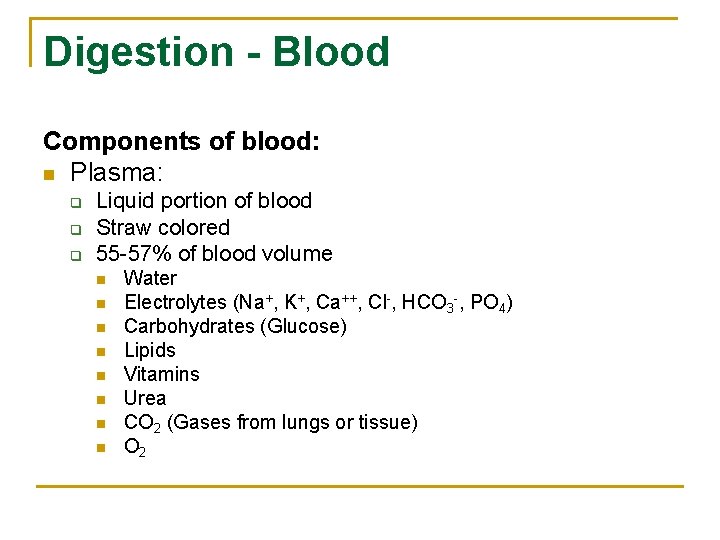 Digestion - Blood Components of blood: n Plasma: q q q Liquid portion of