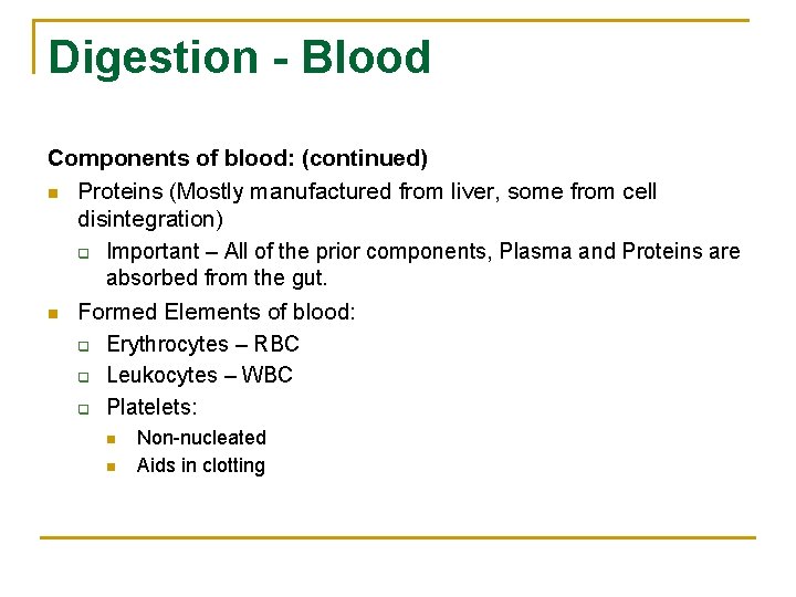 Digestion - Blood Components of blood: (continued) n Proteins (Mostly manufactured from liver, some