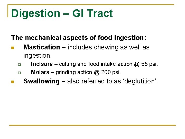Digestion – GI Tract The mechanical aspects of food ingestion: n Mastication – includes