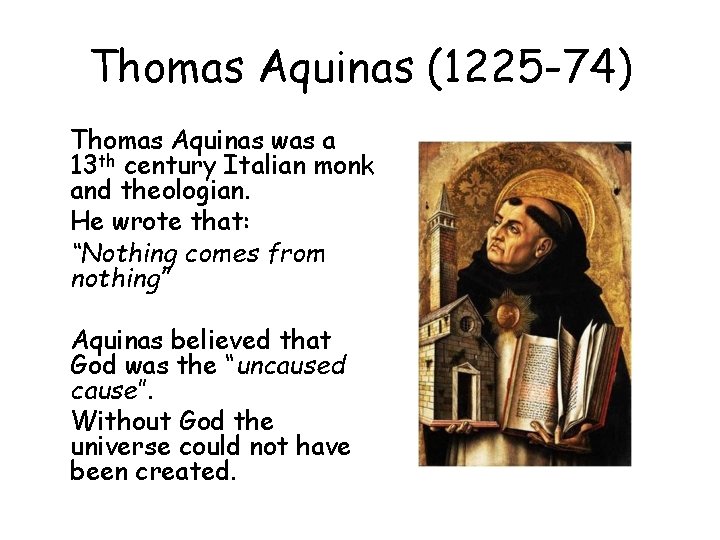 Thomas Aquinas (1225 -74) Thomas Aquinas was a 13 th century Italian monk and