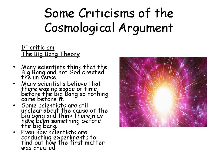 Some Criticisms of the Cosmological Argument 1 st criticism The Big Bang Theory •