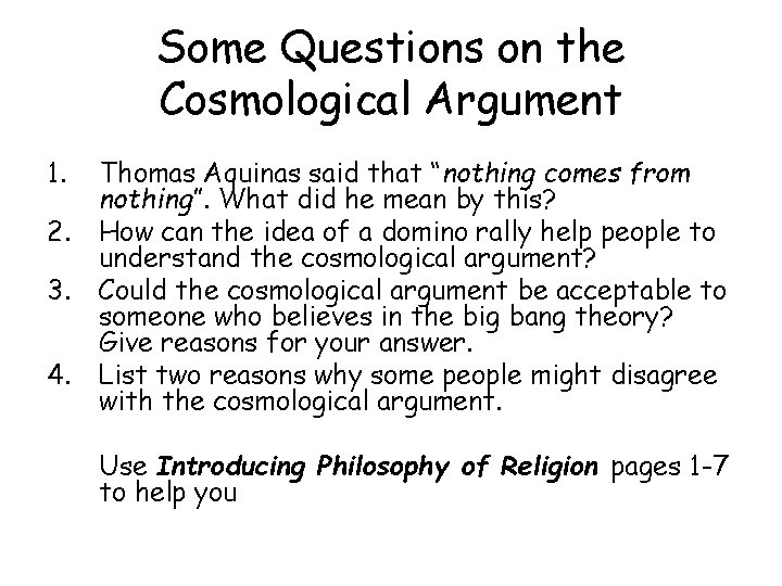 Some Questions on the Cosmological Argument 1. 2. 3. 4. Thomas Aquinas said that