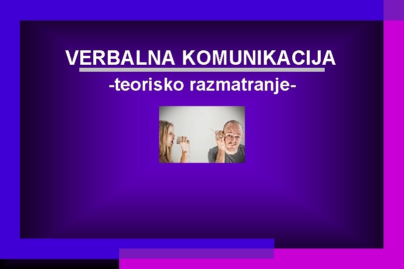 VERBALNA KOMUNIKACIJA -teorisko razmatranje- 