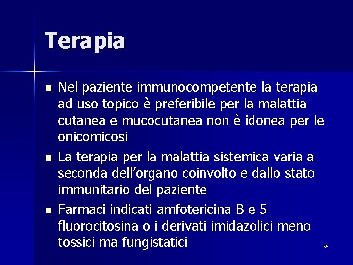 Terapia n n n Nel paziente immunocompetente la terapia ad uso topico è preferibile