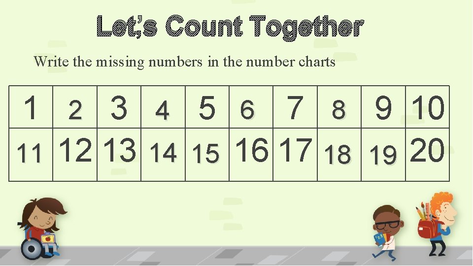 Let’s Count Together Write the missing numbers in the number charts 1 2 3