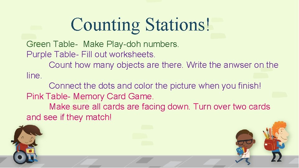 Counting Stations! Green Table- Make Play-doh numbers. Purple Table- Fill out worksheets. Count how