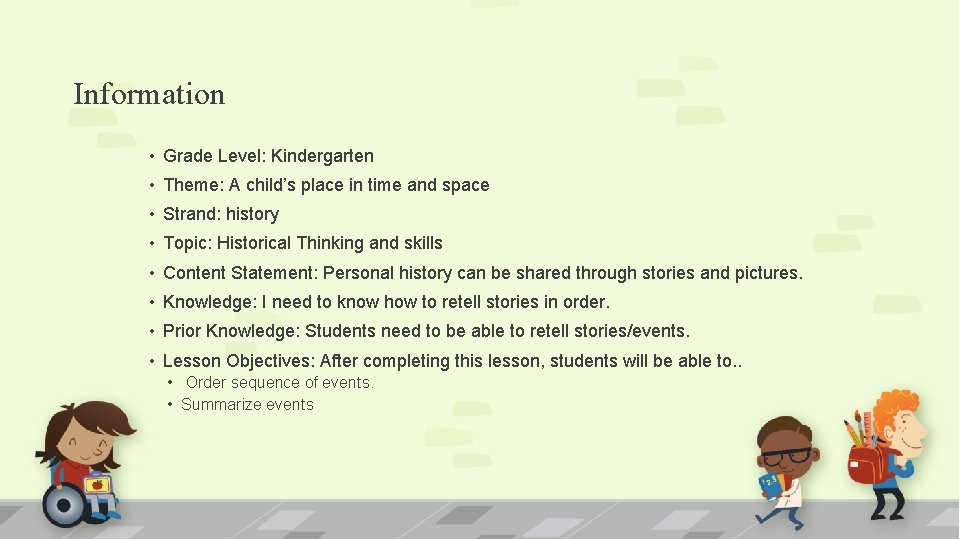 Information • Grade Level: Kindergarten • Theme: A child’s place in time and space