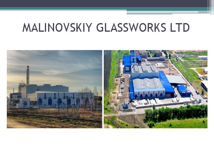 MALINOVSKIY GLASSWORKS LTD 