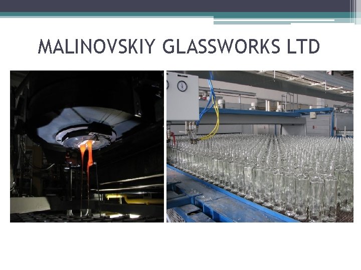 MALINOVSKIY GLASSWORKS LTD 