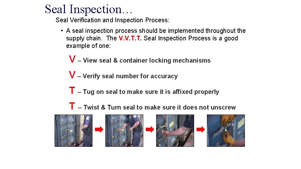 Seal Inspection… Seal Verification and Inspection Process: • A seal inspection process should be