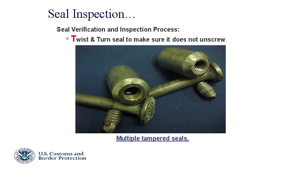 Seal Inspection… Seal Verification and Inspection Process: § Twist & Turn seal to make