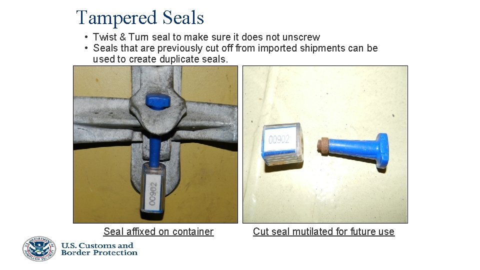 Tampered Seals • Twist & Turn seal to make sure it does not unscrew