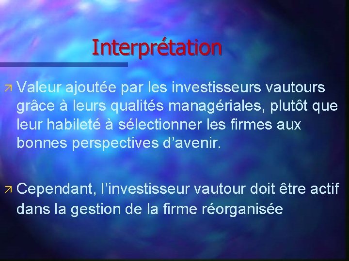 Interprétation ä Valeur ajoutée par les investisseurs vautours grâce à leurs qualités managériales, plutôt