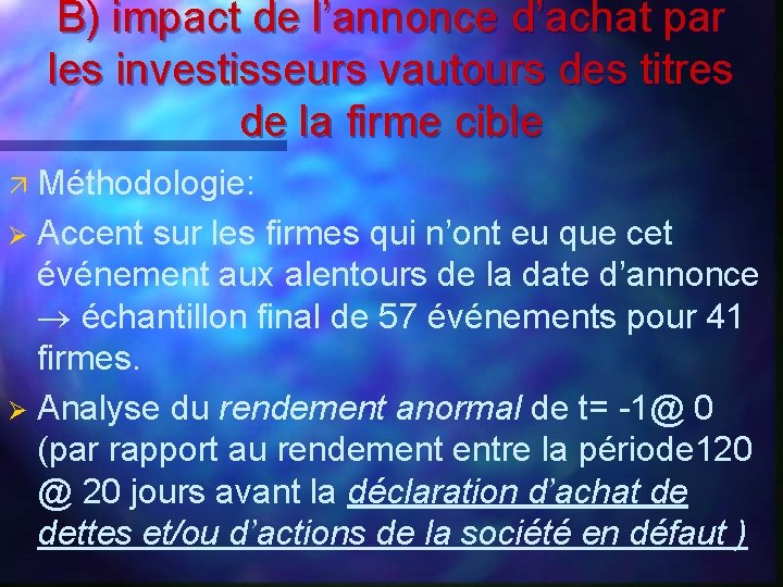 B) impact de l’annonce d’achat par les investisseurs vautours des titres de la firme