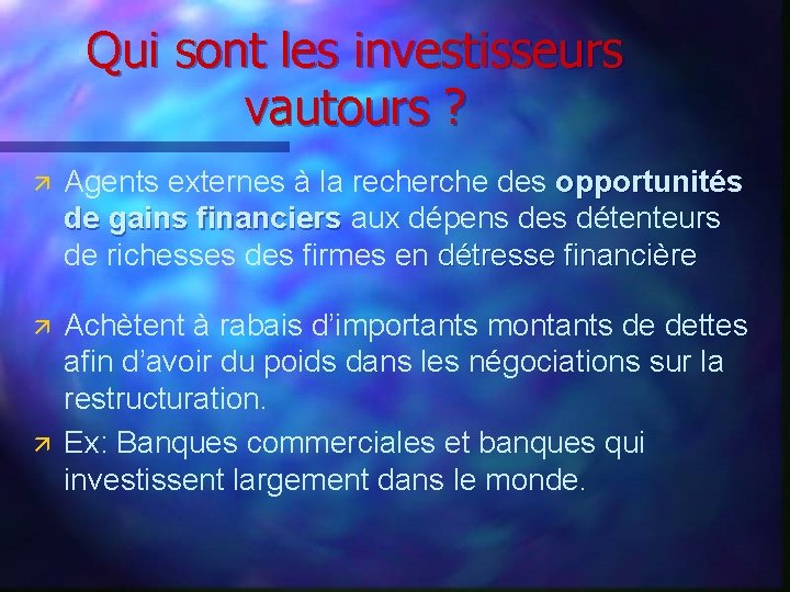 Qui sont les investisseurs vautours ? ä Agents externes à la recherche des opportunités