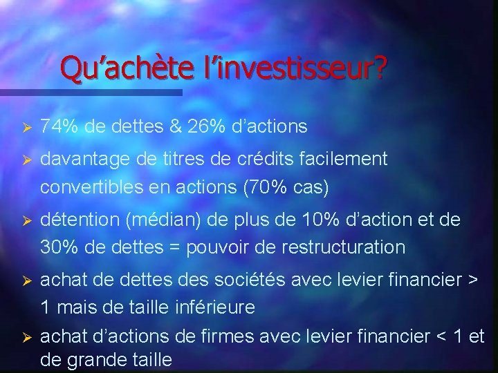 Qu’achète l’investisseur? Ø 74% de dettes & 26% d’actions Ø davantage de titres de