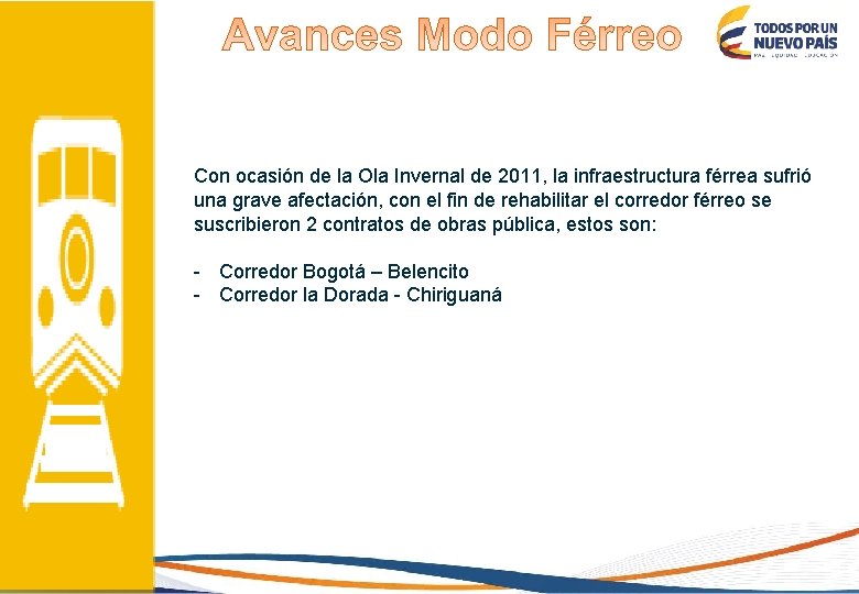 Con ocasión de la Ola Invernal de 2011, la infraestructura férrea sufrió una grave