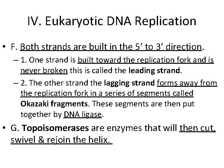 IV. Eukaryotic DNA Replication • F. Both strands are built in the 5’ to IV. Eukaryotic DNA Replication • F. Both strands are built in the 5’ to