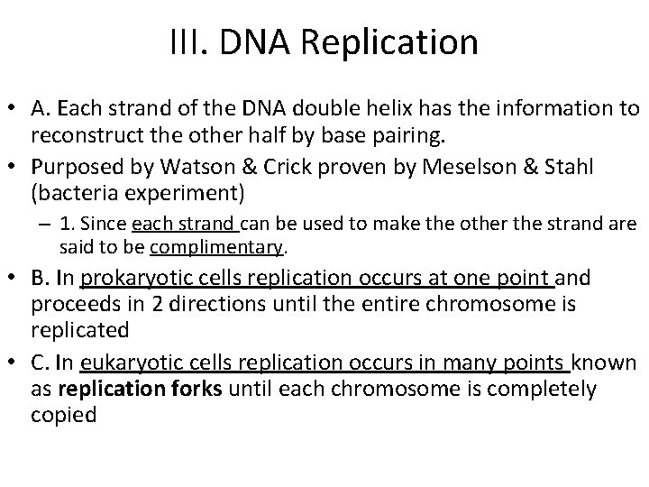III. DNA Replication • A. Each strand of the DNA double helix has the III. DNA Replication • A. Each strand of the DNA double helix has the